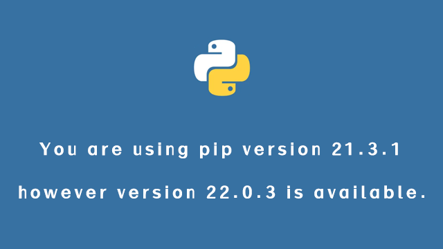 You are using pip version 21.3.1, however version 22.0.3 is available