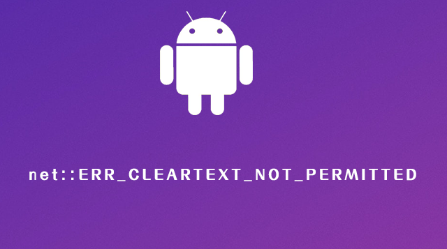 net::ERR_CLEARTEXT_NOT_PERMITTED