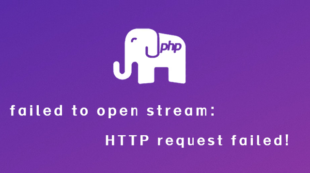 failed to open stream: HTTP request failed!