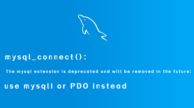 mysql_connect(): The mysql extension is deprecated and will be removed in the future: use mysqli or PDO instead