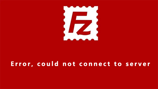 Filezilla Server 出现Error, could not connect to server解决办法